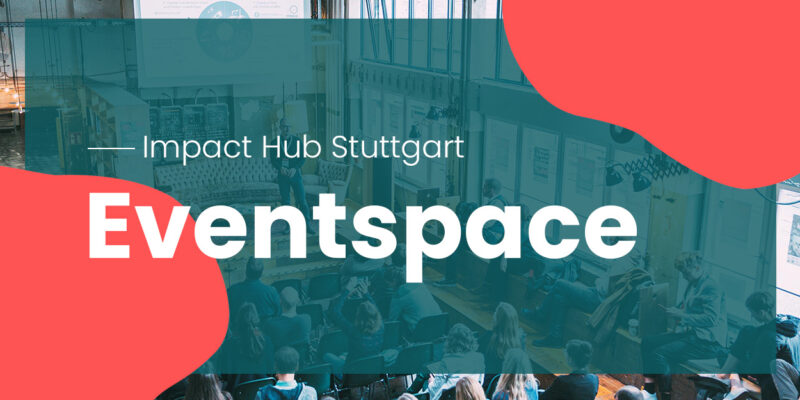Impact Hub Stuttgart Coworking Space Community Veranstaltungsraum